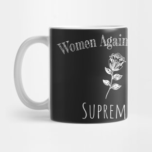 Women Against White Supremacy Gift - Black and White Floral Lovers - Pride Feminist Design Gift Mug